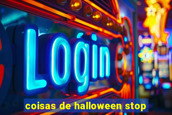 coisas de halloween stop